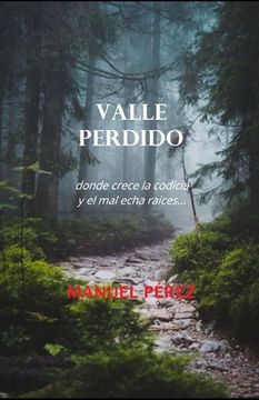 Valle Perdido: donde crece la codicia y el Mal echa raíces (in Spanish)