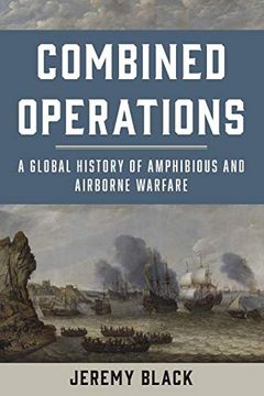 portada Combined Operations: A Global History of Amphibious and Airborne Warfare (in English)
