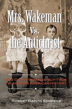 portada Mrs. Wakeman vs. the Antichrist: And Other Strange-But-True Tales from American History (en Inglés)
