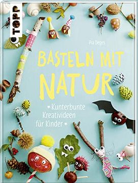 portada Basteln mit Natur: Kunterbunte Kreativideen für Kinder (en Alemán)