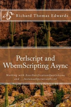 portada Perlscript and WbemScripting Async: Working with ExecNotificationQueryAsync and __InstanceOperationEvent