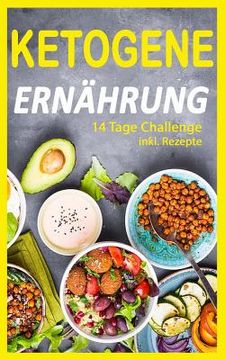 portada Ketogene Ernährung: 14 Tage Challenge (Inkl. Rezepte) (en Alemán)