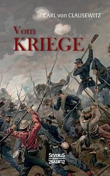 portada Vom Kriege: Das populäre Werk des Militärwissenschaftlers Carl von Clausewitz zur Kriegstheorie (en Alemán)