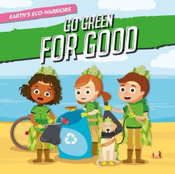 portada Go Green for Good (Earth'S Eco-Warriors) (en Inglés)