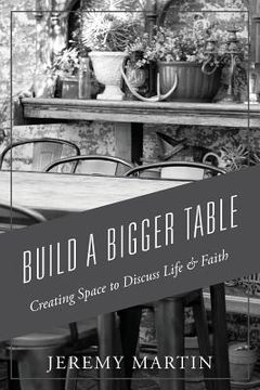 portada Build A Bigger Table: Creating Space to Discuss Life & Faith (en Inglés)