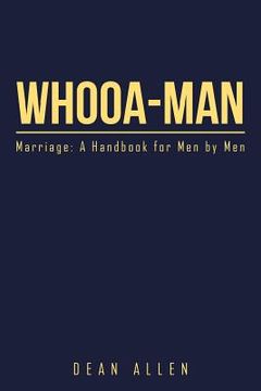 portada Whooa-Man: Marriage: A Handbook for Men by Men (en Inglés)