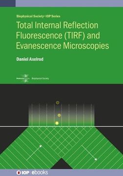 portada Optical Evanescence Microscopy (Tirf): Total Internal Reflection Excitation and Near Field Emission (Biophysical Society) 