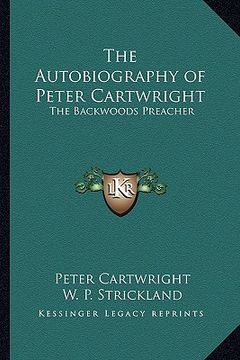 portada the autobiography of peter cartwright: the backwoods preacher (en Inglés)