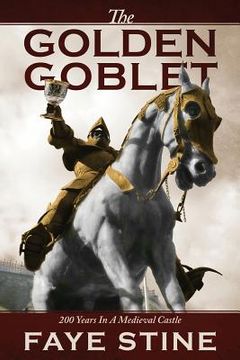 portada The Golden Goblet: 200 Years in a Medieval Castle (in English)