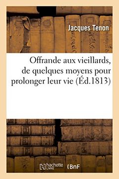 portada Offrande Aux Vieillards, de Quelques Moyens Pour Prolonger Leur Vie (Sciences) (French Edition)