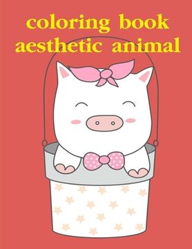 portada coloring book aesthetic animal: Detailed Designs for Relaxation & Mindfulness (en Inglés)