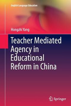portada Teacher Mediated Agency in Educational Reform in China (en Inglés)