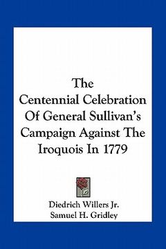 portada the centennial celebration of general sullivan's campaign against the iroquois in 1779 (en Inglés)