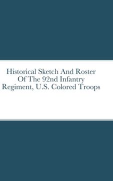 portada Historical Sketch And Roster Of The 92nd Infantry Regiment, U.S. Colored Troops (en Inglés)