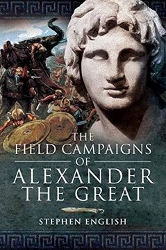 portada The Field Campaigns of Alexander the Great (en Inglés)