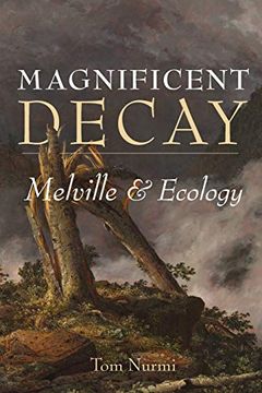 portada Magnificent Decay: Melville and Ecology (Under the Sign of Nature) 