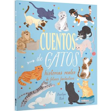CUENTOS DE GATOS - HISTORIAS REALES DE FELINOS FANTÁSTICOS (in Spanish)