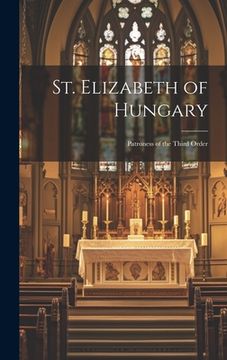 portada St. Elizabeth of Hungary: Patroness of the Third Order