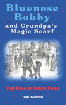 portada Bluenose Bobby and Grandpa's Magic Scarf: The King of Ibrox Park