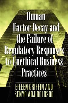 portada human factor decay and the failure of regulatory responses to unethical business practices (en Inglés)
