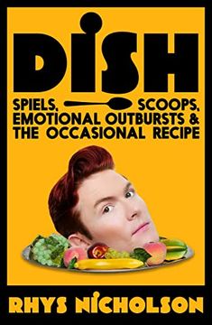 portada Dish: Spiels, Scoops, Emotional Outbursts and the Occasional Recipe (en Inglés)