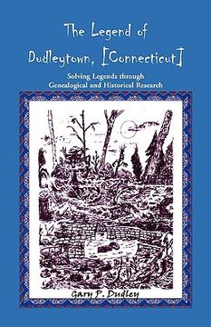 portada the legend of dudleytown [connecticut] solving legends through genealogical and historical research (en Inglés)