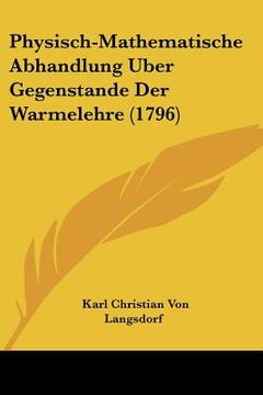 portada physisch-mathematische abhandlung uber gegenstande der warmelehre (1796) (en Inglés)