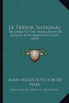portada le tresor national: or guide to the translation of english into french at sight (1855) (in English)