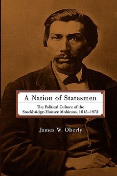 portada a nation of statesmen: the political culture of the stockbridge-munsee mohicans, 1815-1972 (en Inglés)