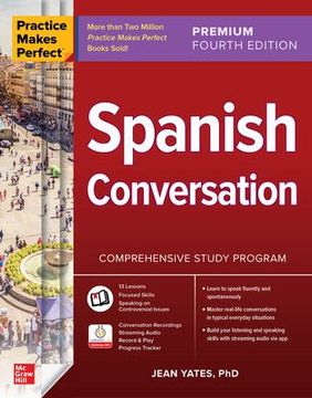 portada Practice Makes Perfect: Spanish Conversation, Premium Fourth Edition by Yates, Jean [Paperback ] (en Inglés)