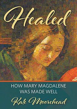 portada Healed: How Mary Magdelene was Made Well (en Inglés)