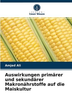 portada Auswirkungen primärer und sekundärer Makronährstoffe auf die Maiskultur (en Alemán)