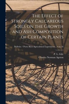 portada The Effect of Strongly Calcareous Soils on the Growth and Ash Composition of Certain Plants; no.16 (en Inglés)