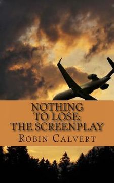 portada Nothing to Lose: The Screenplay (en Inglés)
