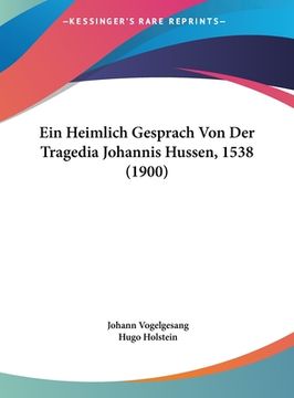 portada Ein Heimlich Gesprach Von Der Tragedia Johannis Hussen, 1538 (1900) (en Alemán)