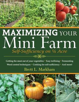 portada maximizing your mini farm: self-sufficiency on 1/4 acre (in English)