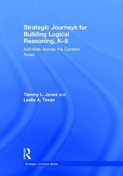 portada Strategic Journeys for Building Logical Reasoning, K-5: Activities Across the Content Areas (Strategic Journeys Series) (in English)