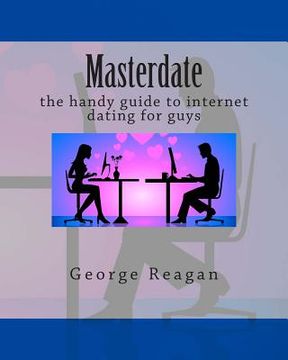 portada Masterdate: the handy guide to internet dating for guys (en Inglés)