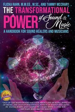 portada The Transformational Power of Sound and Music: A Handbook for Sound Healers and Musicians (in English)