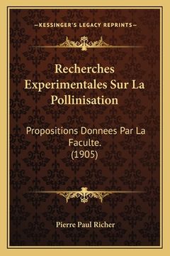 portada Recherches Experimentales Sur La Pollinisation: Propositions Donnees Par La Faculte. (1905) (en Francés)
