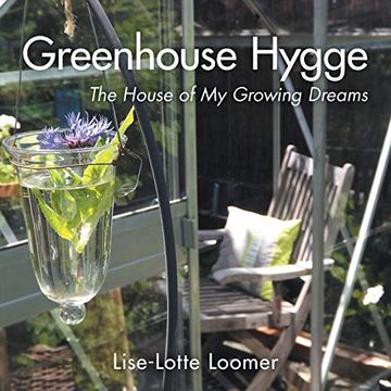 portada Greenhouse Hygge: The House of my Growing Dreams (en Inglés)