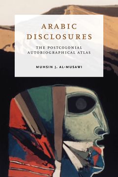 portada Arabic Disclosures: The Postcolonial Autobiographical Atlas (en Inglés)