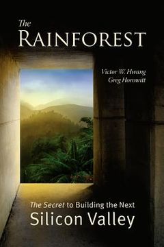 portada the rainforest: the secret to building the next silicon valley (en Inglés)