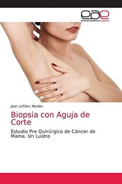 portada Biopsia con Aguja de Corte: Estudio pre Quirúrgico de Cáncer de Mama. Un Lustro (in Spanish)