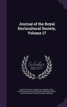 portada Journal of the Royal Horticultural Society, Volume 17 (en Inglés)