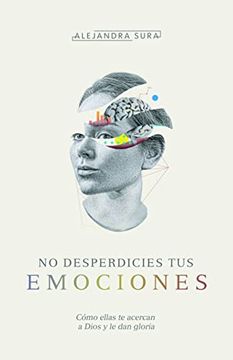 portada No Desperdicies tus Emociones (in Spanish)
