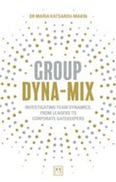 portada Group Dyna-Mix: Investigating Team Dynamics - From Leaders to Corporate Gatekeepers