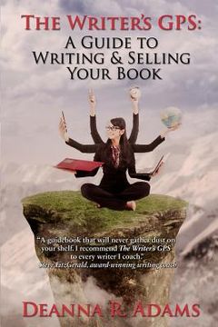 portada The Writer's GPS: A Guide to Writing & Selling Your Book (en Inglés)