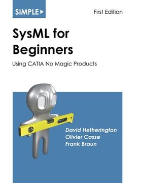 portada Simple SysML for Beginners: Using CATIA No Magic Products (en Inglés)