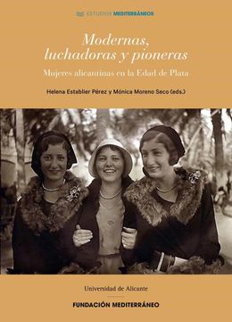 portada Modernas, Luchadoras y Pioneras: Mujeres Alicantinas en la Edad de Plata